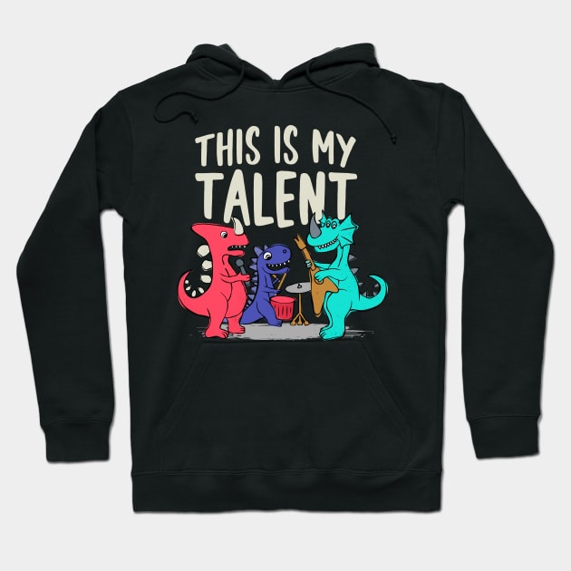 This Is My Talent - Dinosaur Playing Music Hoodie by FlitStudio